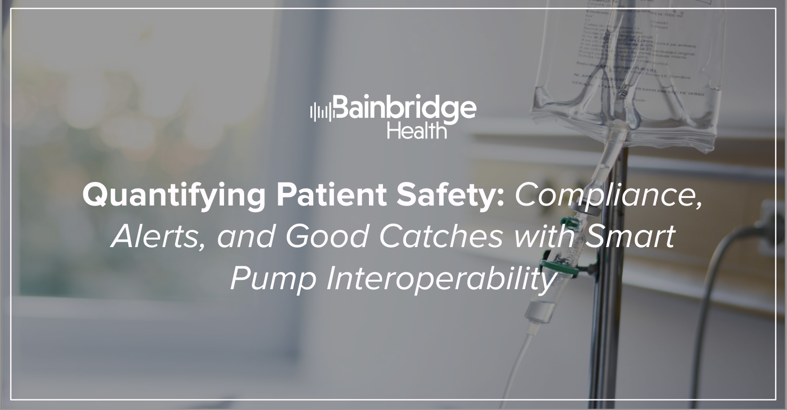 Webinar-Quantifying-Patient-Safety-Compliance-Alerts-Good-Catches-with-Smart-Pump-1